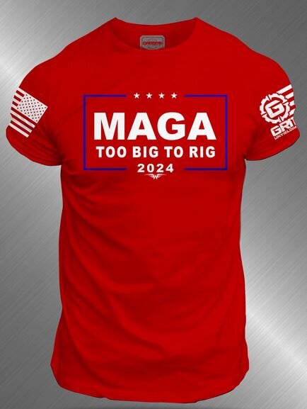 MAGA Too Big to Rig.JPG