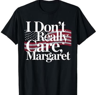 Dont Care Margaret.JPG